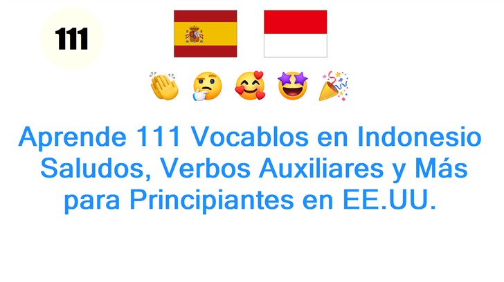 Aprende 111 Vocablos en Indonesio: Saludos, Verbos Auxiliares y Más para Principiantes en EE.UU.